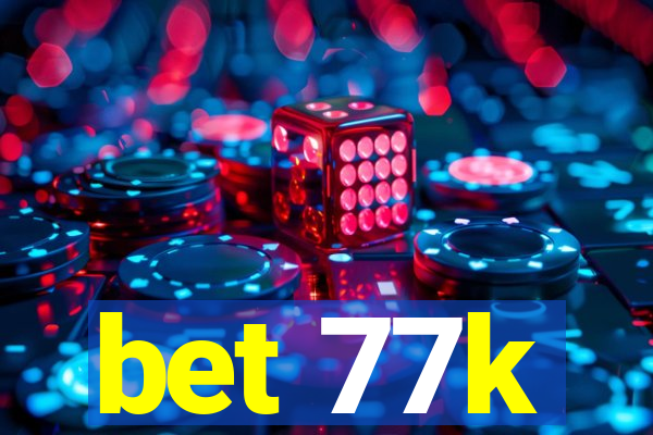 bet 77k