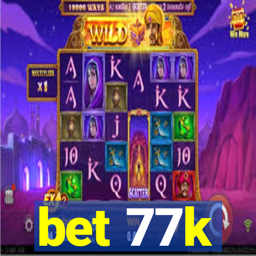 bet 77k