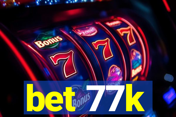 bet 77k