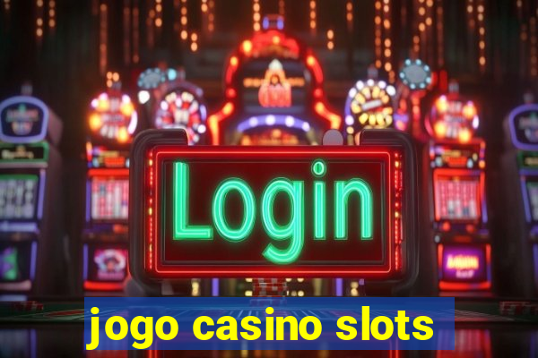 jogo casino slots