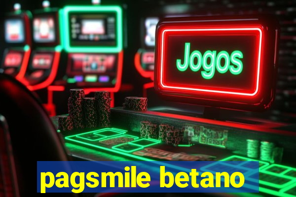 pagsmile betano