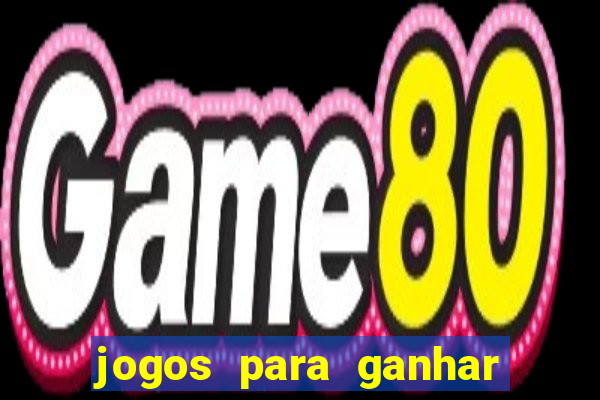 jogos para ganhar dinheiro casino