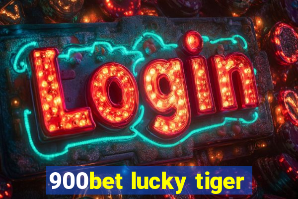 900bet lucky tiger