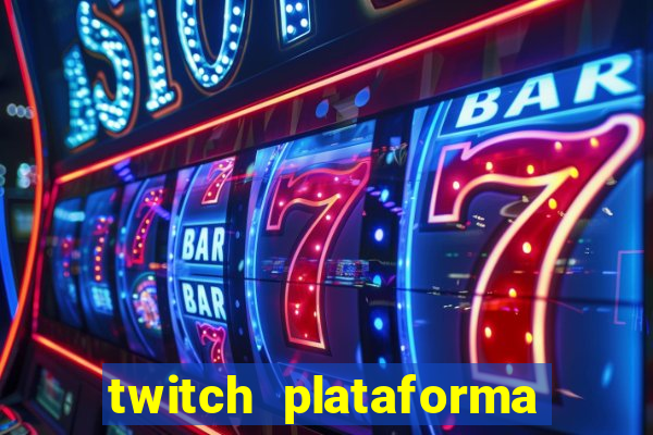 twitch plataforma de jogos