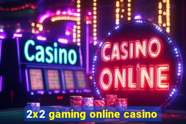 2x2 gaming online casino