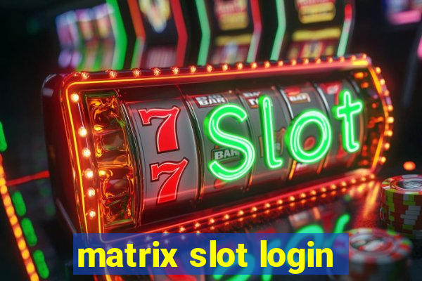 matrix slot login