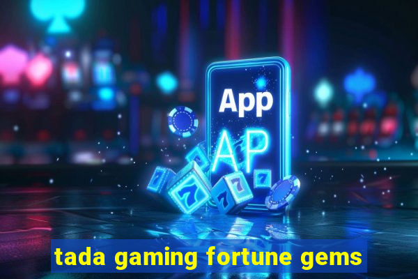 tada gaming fortune gems