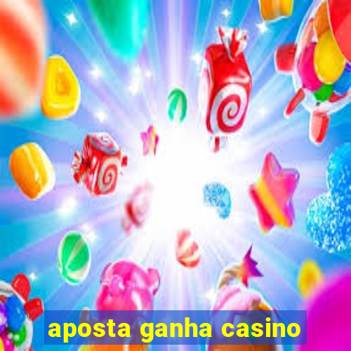 aposta ganha casino