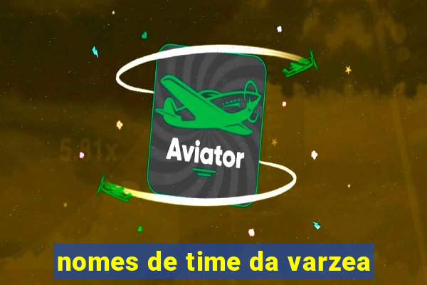 nomes de time da varzea