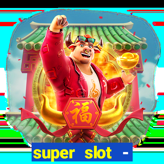 super slot - casino games