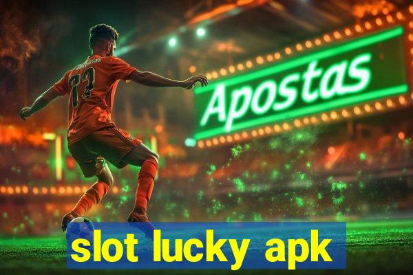 slot lucky apk