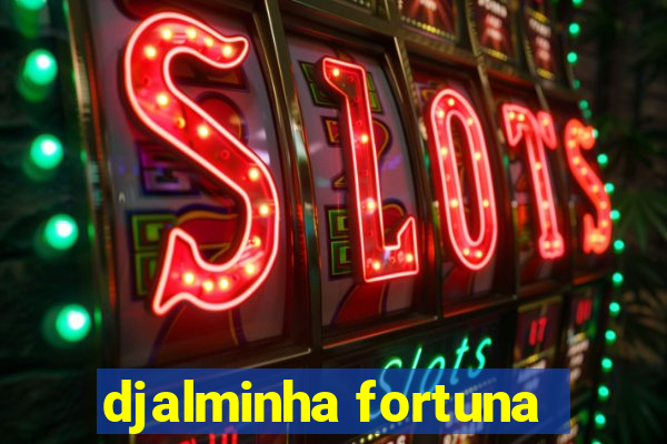 djalminha fortuna