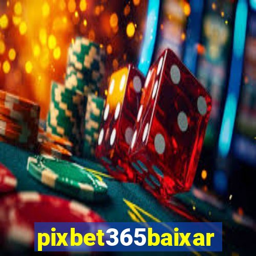 pixbet365baixar