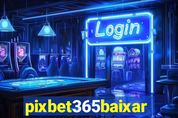 pixbet365baixar