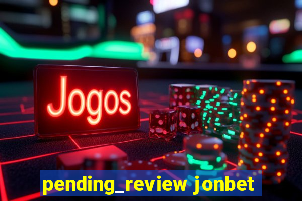 pending_review jonbet