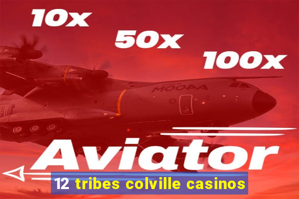 12 tribes colville casinos