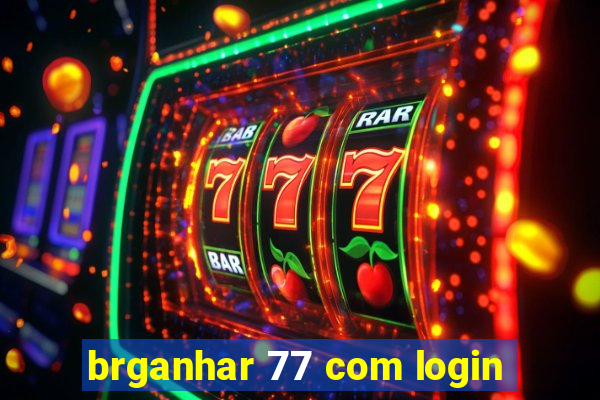 brganhar 77 com login