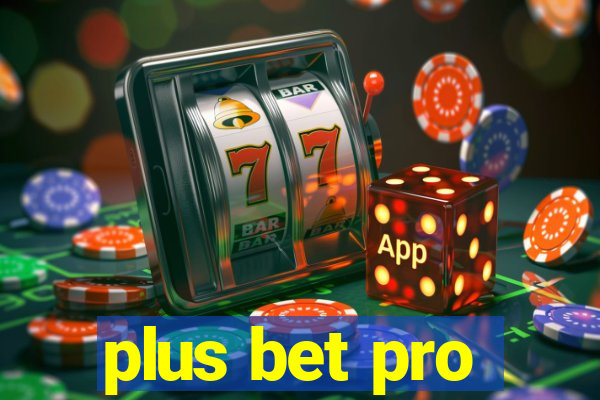 plus bet pro