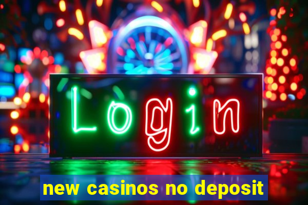 new casinos no deposit