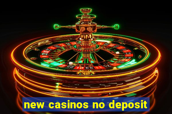 new casinos no deposit