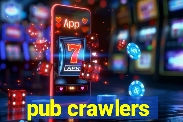 pub crawlers