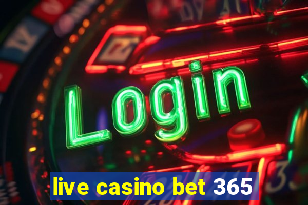 live casino bet 365