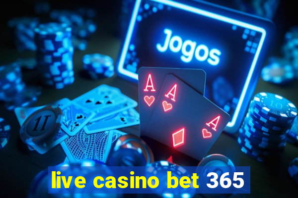 live casino bet 365