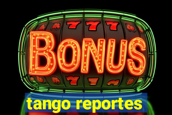 tango reportes