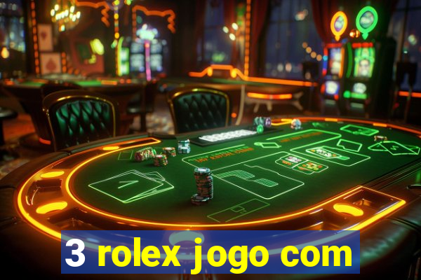 3 rolex jogo com