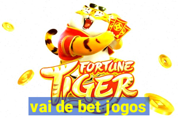 vai de bet jogos