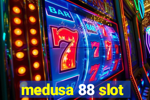 medusa 88 slot