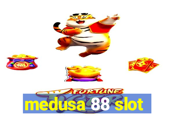 medusa 88 slot