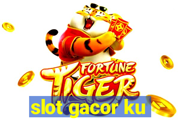 slot gacor ku