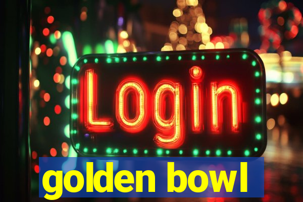 golden bowl