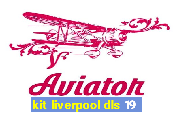 kit liverpool dls 19