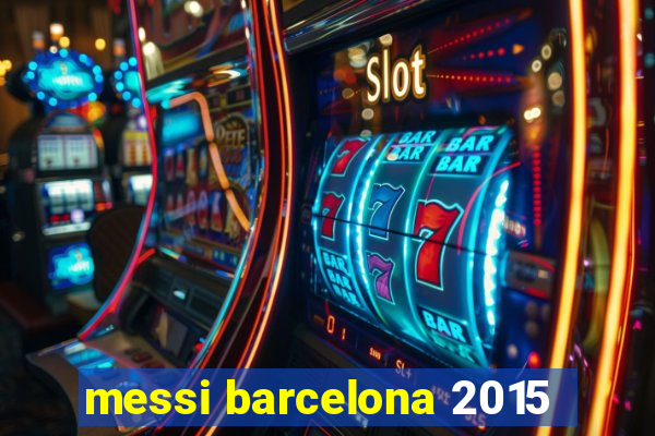 messi barcelona 2015