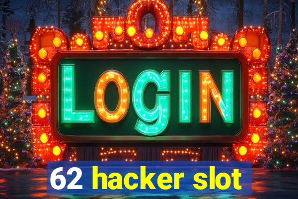 62 hacker slot