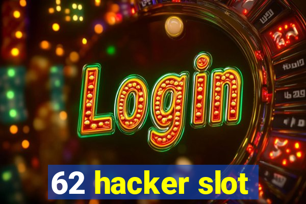 62 hacker slot