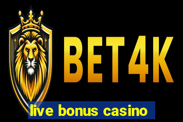 live bonus casino