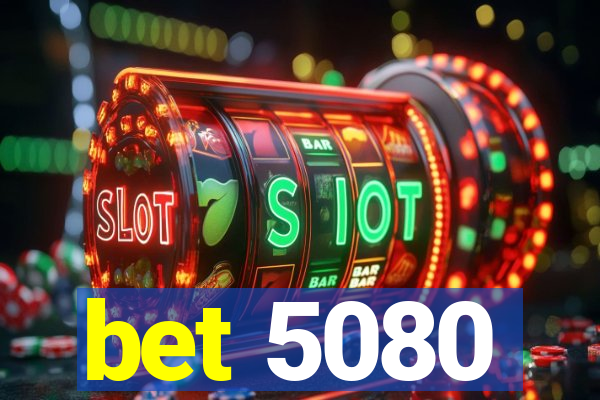 bet 5080