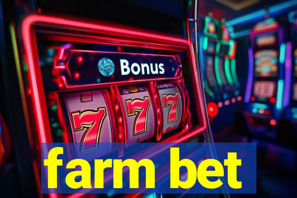 farm bet