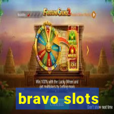 bravo slots