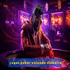 jogar poker valendo dinheiro