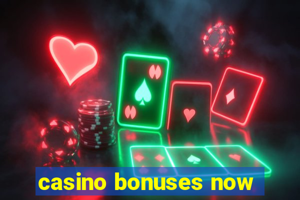 casino bonuses now