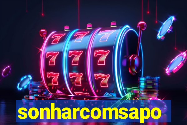 sonharcomsapo