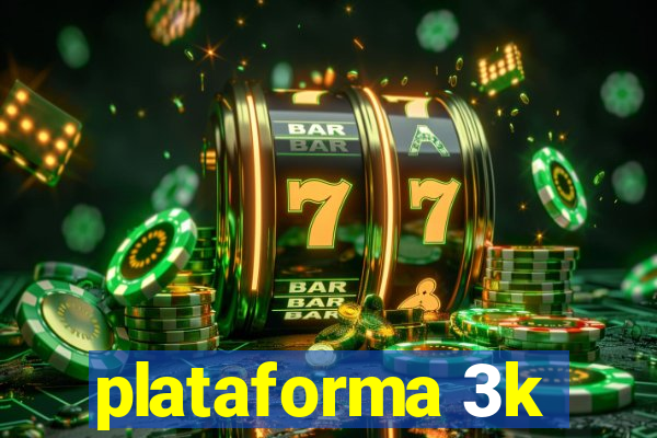 plataforma 3k