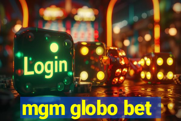 mgm globo bet