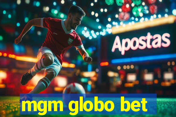 mgm globo bet