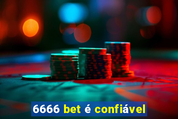 6666 bet é confiável