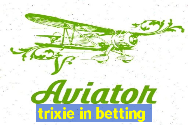 trixie in betting